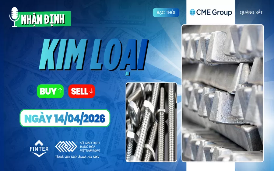 NHẬN ĐỊNH THỊ TRƯỜNG KIM LOẠI NGÀY 14/04/2026